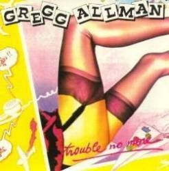 Gregg Allman : Trouble No More